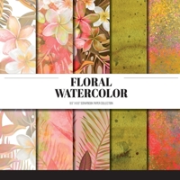 Floral Watercolor: Scrapbook Paper Collection: Decorative Paper For Scrapbooking, Origami & Papercraft Projects B0948LLKTG Book Cover