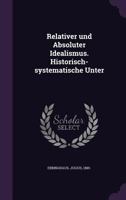 Relativer und absoluter Idealismus. Historisch-systematische Unter 1245444972 Book Cover