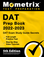 DAT Prep Book 2022-2023: DAT Exam Study Guide Secrets, Full-Length Practice Test, Step-by-Step Video Tutorials: [5th Edition] 151672089X Book Cover