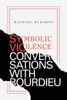 Symbolic Violence: Conversations with Bourdieu 1478006471 Book Cover
