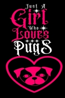 Just A Girl Who Loves Pugs: Journal for Pugs Lover Girls(6”x9”) With Lined and Blank Pages, Perfect for Journal, and Notes 1670057100 Book Cover