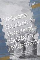 VMware Exodus: A Practical Guide to Migration: Strategies for Seamless Transitions to Modern IT Infrastructure B0DYRDVD8L Book Cover