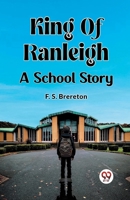 King Of Ranleigh A School Story 9362769883 Book Cover