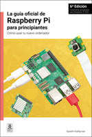 La guía oficial de Raspberry Pi para principiantes / The official Raspberry Pi beginner's guide: Cómo usar tu nuevo ordenador / How to use your new computer 1916868754 Book Cover