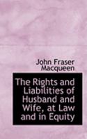 The Rights and Liabilities of Husband and Wife, at Law and in Equity 1018887571 Book Cover