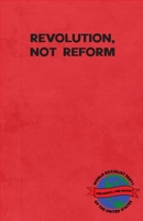 Revolution, Not Reform 1734086130 Book Cover