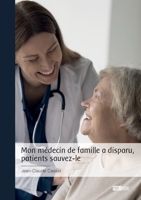 Mon médecin de famille a disparu, patients sauvez-le 2342388896 Book Cover