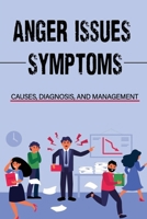 Anger Issues: Symptoms, Causes, Diagnosis, And Management: How To Control Emotion null Book Cover