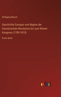 Geschichte Europas Vom Beginn Der Franz Sischen Revolution Bis Zum Wiener Kongress (1789-1815) 3743689391 Book Cover