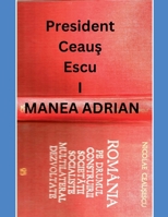President Ceaus Escu I (Romanian Edition) B0F14NZBV5 Book Cover