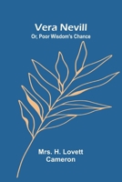 Vera Nevill; Or, Poor Wisdom's Chance 9362920247 Book Cover