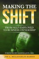 Making the Shift from Self-Employed to Business Ownership 0999290215 Book Cover
