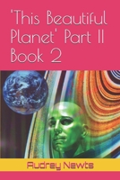 'This Beautiful Planet' Part II Book 2 B0GSWNFMMB Book Cover