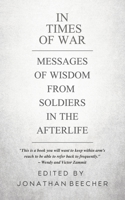 In Times of War: Messages of Wisdom from Soldiers in the Afterlife 1786770830 Book Cover