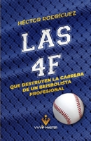 Las 4f Que Destruyen La Carrera de Un Beisbolista Profesional 9801805919 Book Cover