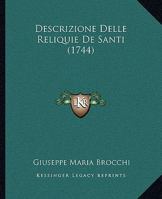 Descrizione Delle Reliquie De Santi (1744) 1247641597 Book Cover