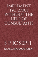 IMPLEMENT ISO 27001 WITHOUT THE HELP OF CONSULTANTS 9334174404 Book Cover