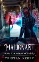Malignant (Echoes of Infinity) B0GBW6TBYR Book Cover