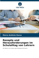 Rezepte und Herausforderungen im Schulalltag von Lehrern: Ein Blick ins Innere des Klassenzimmers (German Edition) 6208740207 Book Cover