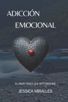 Adicción Emocional: El amor tóxico que nos consume B0C2S22WZ3 Book Cover