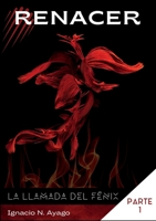 RENACER, la llamada del Fénix: Trilogía crecimiento personal, parte 1 147160554X Book Cover