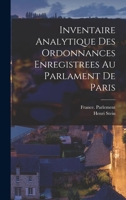 Inventaire Analytique Des Ordonnances Enregistrees Au Parlament de Paris 1018043438 Book Cover
