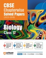 CBSE Chapterwise Solved Papers 2023-2010 Biology Class 12th 8196366833 Book Cover