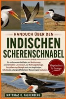HANDUCH ÜBER DEN INDISCHEN SCHERENSCHNABEL: Ein umfassender Leitfaden zur Bestimmung, zum Verhalten, Lebensraum, zur Nahrungsökologie, ... Wasservogels Südasiens (German Edition) B0H74NMWZP Book Cover