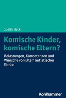 Komische Kinder, Komische Eltern?: Belastungen, Kompetenzen Und Wunsche Von Eltern Autistischer Kinder 3170421069 Book Cover