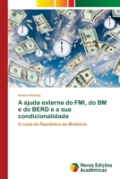A ajuda externa do FMI, do BM e do BERD e a sua condicionalidade (Portuguese Edition) 6200577501 Book Cover