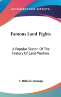 Famous Land Fights: A Popular Sketch Of The History Of Land Warfare 142549479X Book Cover