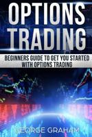 Options Trading: Beginners guide to get you started with Options trading 198658139X Book Cover