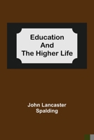 Education and the Higher Life 1503067718 Book Cover