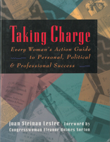 Taking Charge: Every Woman's Action Guide to Personal, Political and Professional Success 1573240524 Book Cover