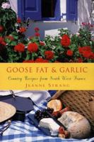 Goose Fat and Garlic: Country Recipes From South-West France 1856261204 Book Cover