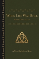 When Life Was Still : Book One: Ellen 1733194312 Book Cover