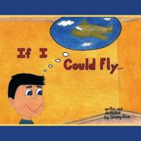 If I Could Fly . . . 1462406653 Book Cover