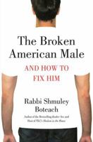 The Broken American Male: And How to Fix Him 0312541503 Book Cover