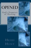 Opened: God's Promises of Healing 1717582710 Book Cover