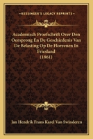 Academisch Proefschrift Over Den Oorsprong En De Geschiedenis Van De Belasting Op De Floreenen In Friesland (1861) 1120442311 Book Cover