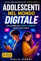 Adolescenti e mondo digitale:: Guida consapevole per ragazzi dai 12 ai 14 anni tra social, emozioni, identità e cyberbullismo (Italian Edition) B0GDXNCYBV Book Cover