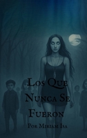 Los Que Nunca Se Fueron (Spanish Edition) B0FRDFSL6X Book Cover