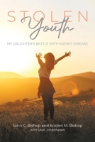 Stolen Youth: My daughter's battle with kidney disease 0228866553 Book Cover