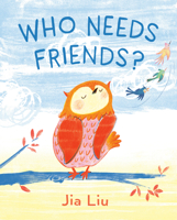 Who Needs Friends? 1984813692 Book Cover