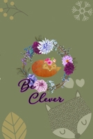 Be Clever: Notebook Journal Composition Blank Lined Diary Notepad 120 Pages Paperback Green Texture Fox 1706581882 Book Cover