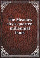 The Meadow City's Quarter-Millennial Book 1360196951 Book Cover