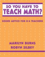 So You Have to Teach Math? Sound Advice for K-6 Teachers 0941355292 Book Cover