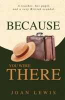 Because You Were There B0DNW58RJH Book Cover