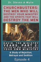 David: The Ministry Years, Part 2 - Follow ME and You Can Have Your Own Ministry - A Study of Rejection, Betrayal and Sedition. (ChurchBusters: The ... and The Spirits That Will Destroy the Men) 1691971677 Book Cover