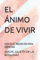 EL ÁNIMO DE VIVIR: HOY ES EL MEJOR DÍA PARA EMPEZAR B0CGKVFFXV Book Cover